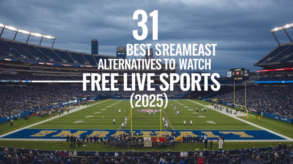 31 Best StreamEast Alternatives to Watch Free Live Sports (2025)